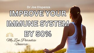 IMPROVE YOUR IMMUNE SYSTEM BY 50%: Dr Joe Dispenza