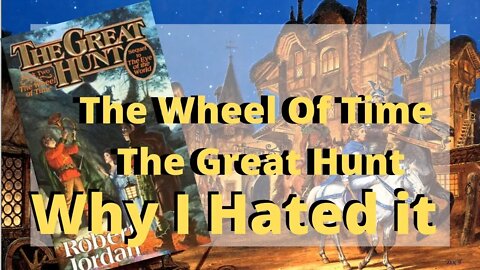 The Wheel Of Time The Great Hunt / Why I Hated It