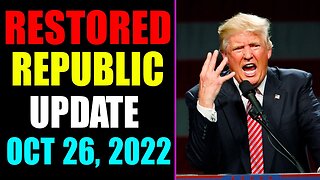 RESTORED REPUBLIC VIA A GCR UPDATE AS OF OCTOBER 26, 2022 - TRUMP NEWS