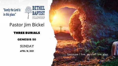 "Three Burials" | Pastor Jim Bickel | Bethel Baptist Fellowship [SERMON]