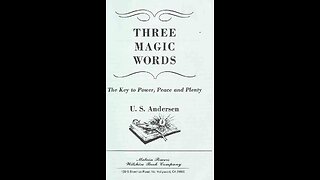 Synopsis of the Book - Three magic Words by U.S. Andersen,1954 - The Key to Power, Peace and Plenty