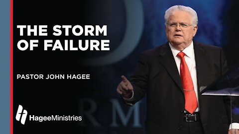 Pastor John Hagee: "The Storm of Failure"