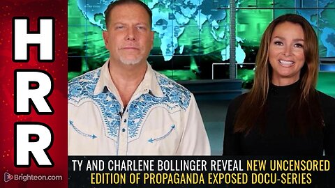 Ty and Charlene Bollinger reveal new UNCENSORED edition of Propaganda Exposed docu-series