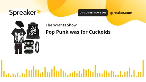 Pop Punk was for Cuckolds
