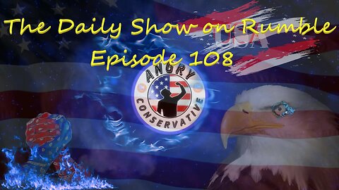 The Daily Show with the Angry Conservative - Episode 108