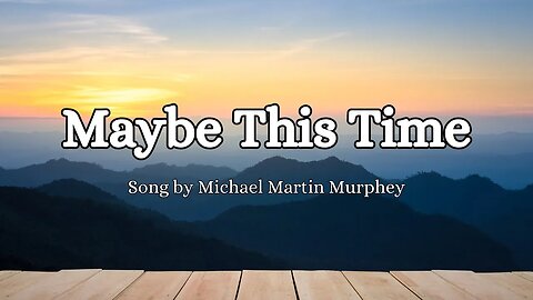 Michael Martin Murphey - Maybe this time (Lyrics)