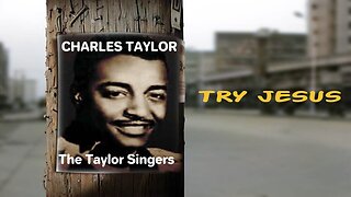 Try Jesus - Reverend Charles Taylor And The Taylor Singers