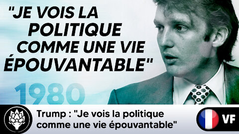 Trump : "Je vois la politique comme une vie épouvantable" - 1980