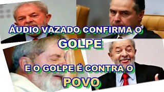 ÁUDIO VAZADO CONFIRMA O GOLPE E O GOLPE E CONTRA O POVO.