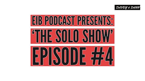 EIB Podcast Presents: 'The Solo Show' Episode #4