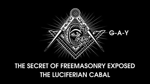 THE SECRET OF FREEMASONRY EXPOSED - THE LUCIFERIAN CABAL [DOCUMENTARY]