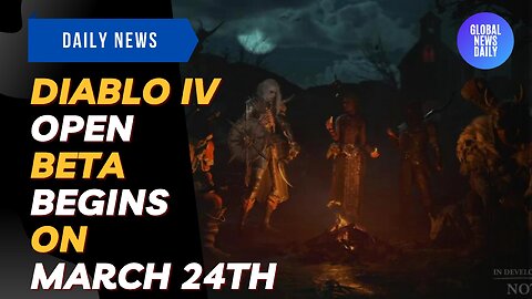 Diablo IV Open Beta Begins On March 24th