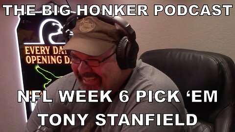 The Big Honker Podcast BONUS EPISODE: NFL Week 6 Pick 'Em - Tony Stanfield