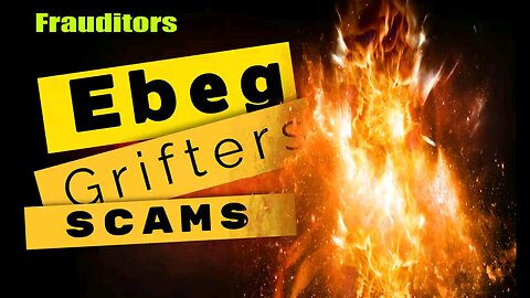 ebeg Grifters Scams