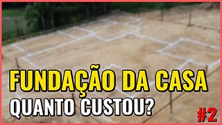 FUNDAÇÃO DA CASA, QUANTO GASTAMOS.