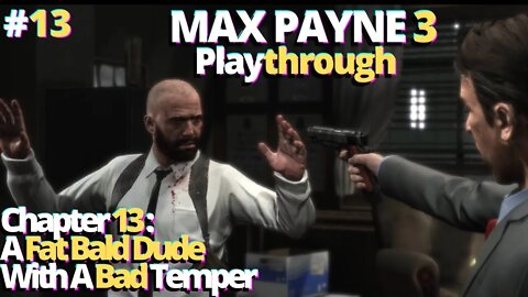 Max Payne 3 | Chapter 13: A Fat Bald Dude With A Bad Temper | No Commentary Playthrough