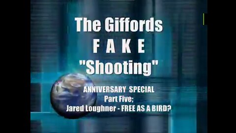 Giffords Shooting FAKE - Jared Loughner FREE as a BIRD! - ANNIVERSARY SPECIAL V