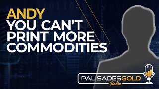 Andy: You Can't Print More Commodities