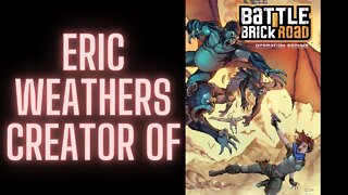 Battle Brick Road! Creator Eric Weathers joins the show!