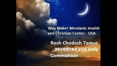 Rosh Chodesh Tamuz/Tammuz 2024-5784 and Holy Communion