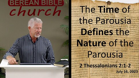 The Time of the Parousia Defines the Nature of the Parousia (2 Thessalonians 2:1-2)