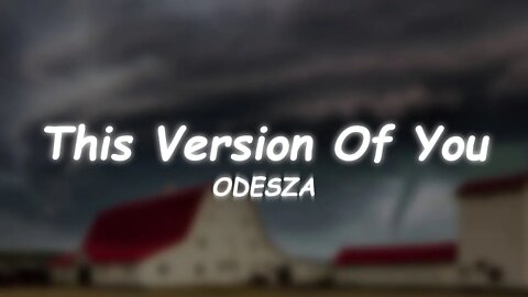 ODESZA - This Version Of You (Lyrics)