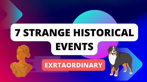 7 Strange Historical Events