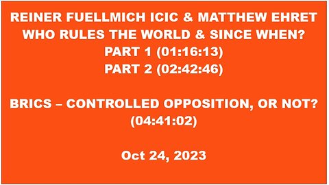Reiner Fuellmich & Matthew Ehret Oct 24 2023 Who Rules the World Pt 1 + 2 & BRICS