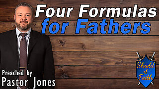 Four Formulas for Fathers (Pastor Jones) Sunday-AM