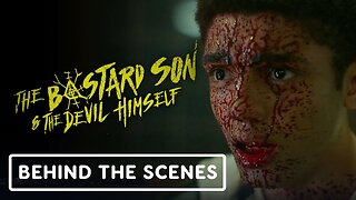 The Bastard Son & The Devil Himself - Official Behind the Scenes Clip