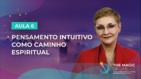 Aula 6/7 – Pensamento Intuitivo Como Caminho Espiritual.