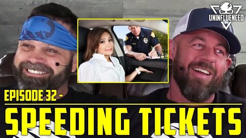 How to Get Out of a Speeding Ticket | Uninfluenced - Episode 32