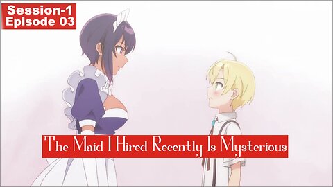 The Maid I Hired Recently Is Mysterious S01E03-720p