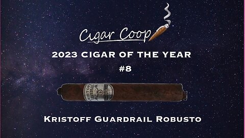 2023 Cigar of the Year Countdown (Coop’s List) #8: Kristoff Guardrail Robusto