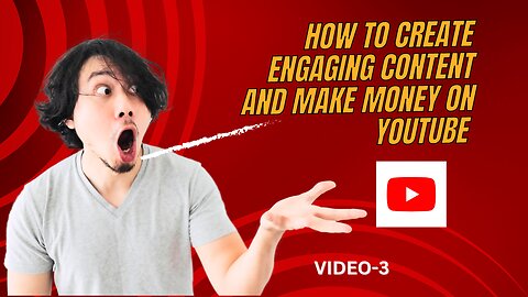 How to Create Engaging Content and Make Money on YouTube | Unlock Your YouTube Potential (Video-3)