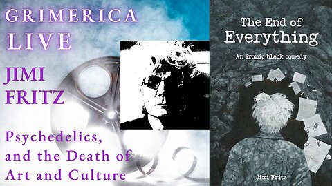 Jimi Fritz - The End Of Everything, A Novel. Psychedelics, and the Death of Art and Culture