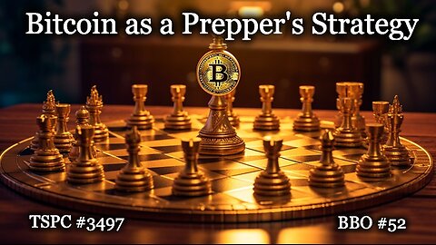 Bitcoin as a Prepper's Strategy - Epi-3497