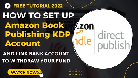 How To Set Up Your Amazon KDP Book Publishing Account And Link Bank Account To Withdraw Your Fund