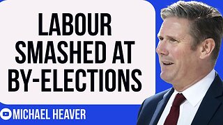 Labour Got DESTROYED At By-Elections This Week