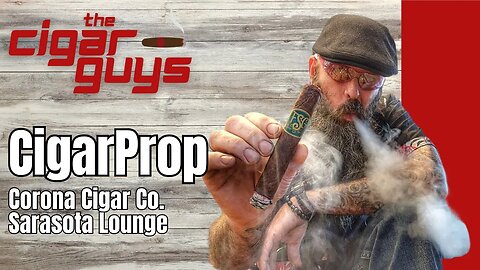 41. CigarProp (Corona Cigar Co. Sarasota) | The Cigar Guys Podcast