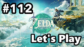 [Blind] Let's Play | Zelda - Tears of the Kingdom - Part 112