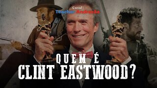 A Vida de Clint Eastwood em 13 minutos...e suas top 5 frases!