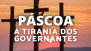 Páscoa - A tirania do reino dos homens