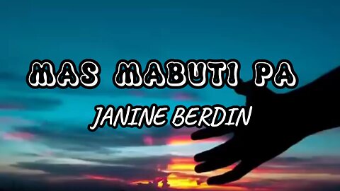 Janine Berdin – Mas Mabuti Pa [Lyrics]