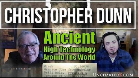 UnchartedX Interviews Christopher Dunn - Ancient High Technology Around The World - Year 2020