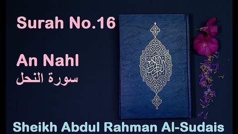 Quran 16 Surah An Nahl سورة النحل Sheikh Abdul Rahman As Sudais - With English Translation