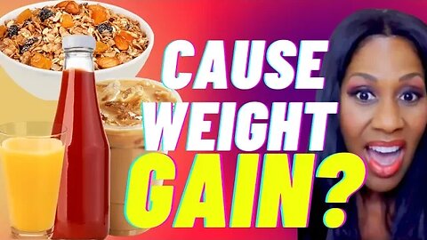 Are THESE Foods Causing Your Weight Gain?! You Might Be Surprised! A Doctor Explains