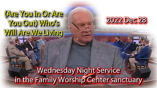 2022 DEC 28 Wed Evening Pastor Jimmy Swaggart (Are You in Or Are You Out) Who’s Will Are We Living