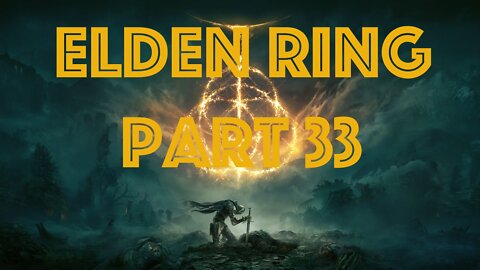 Elden Ring Part 33 - Black Blade Kindred...nope, Sellia Crystal Tunnel, Commander O'neil, + quests!