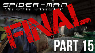 Spider-Man (PS2) on 6th Street Part FINAL